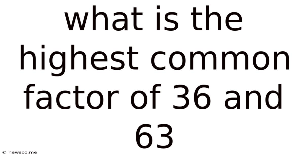 What Is The Highest Common Factor Of 36 And 63