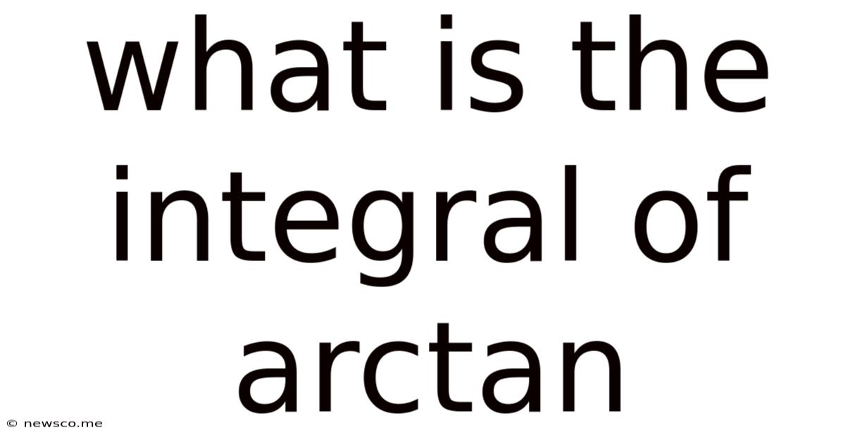 What Is The Integral Of Arctan