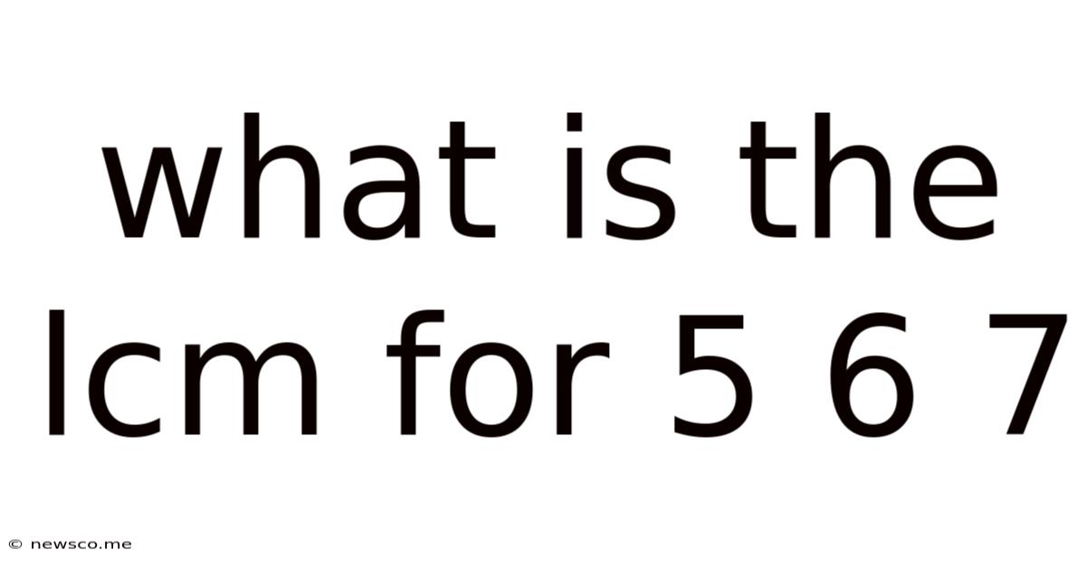 What Is The Lcm For 5 6 7