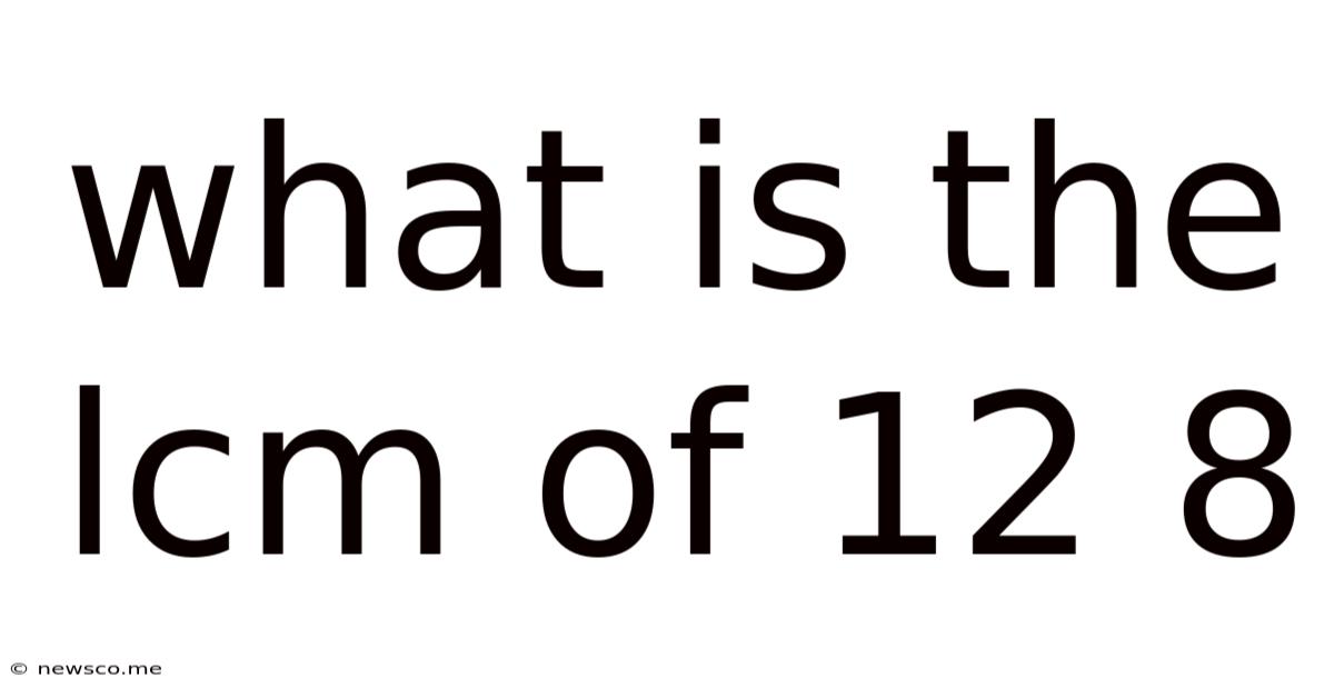 What Is The Lcm Of 12 8