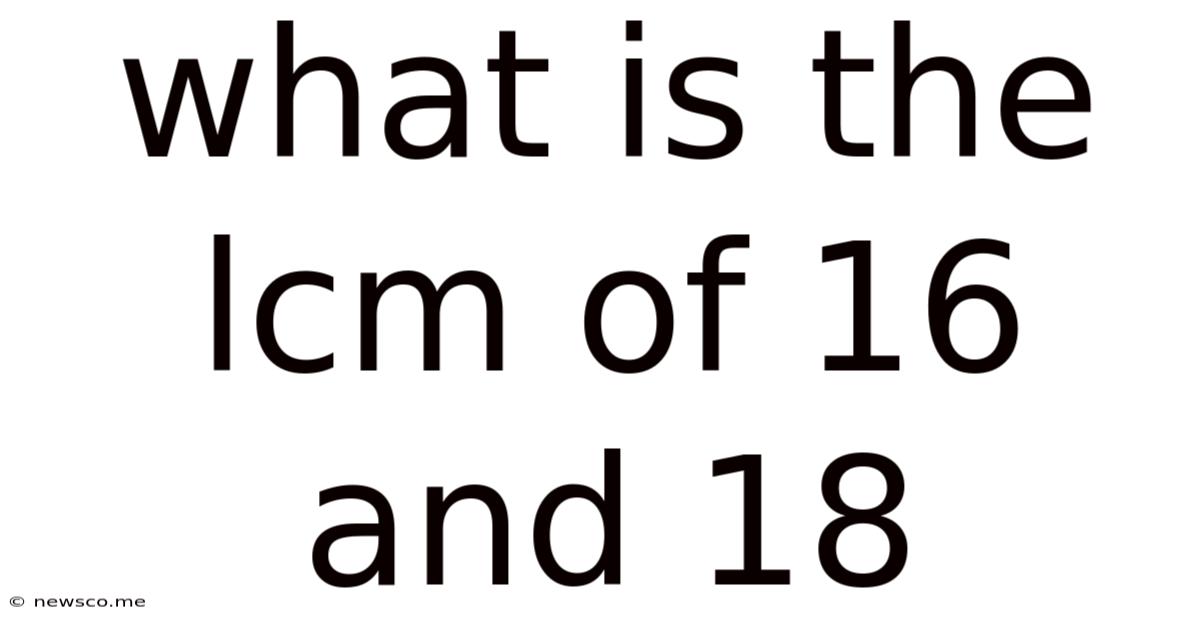 What Is The Lcm Of 16 And 18