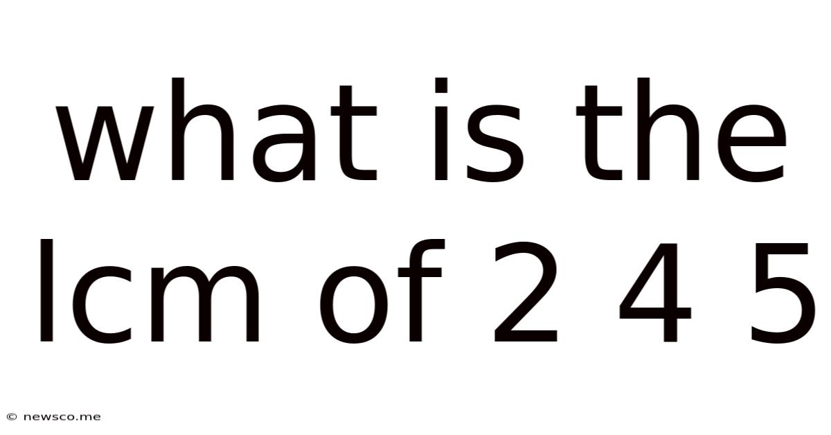 What Is The Lcm Of 2 4 5