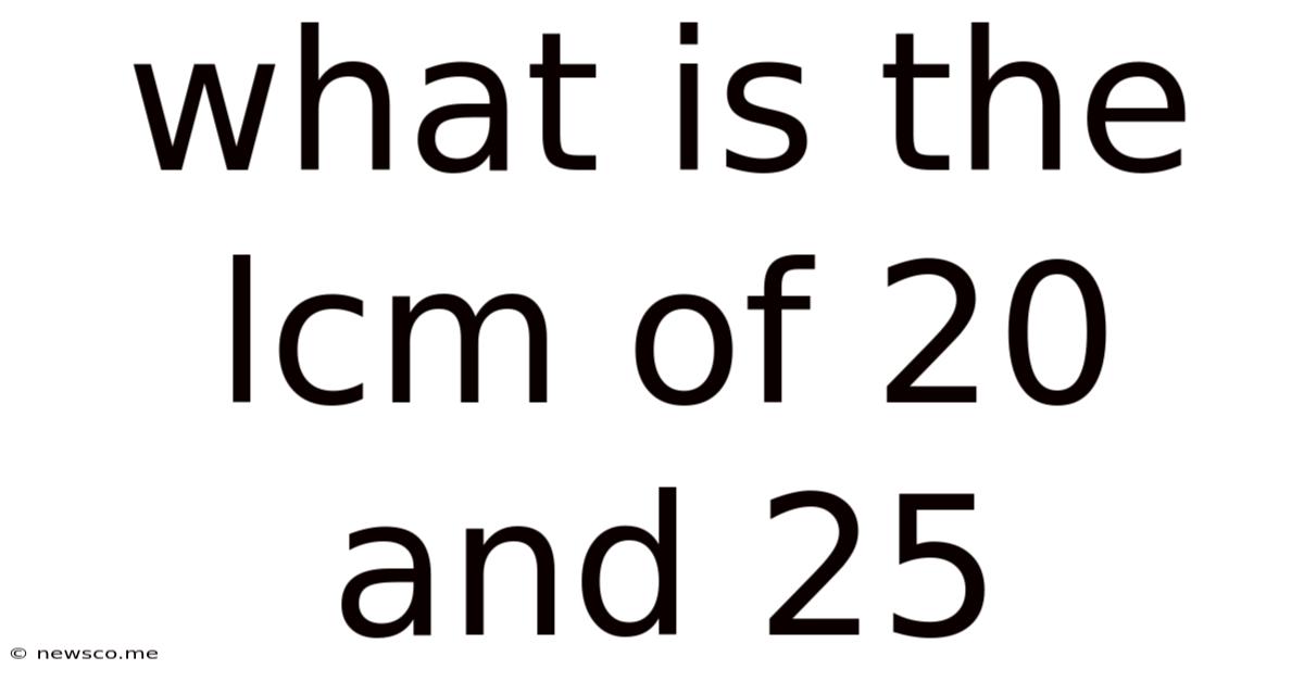 What Is The Lcm Of 20 And 25