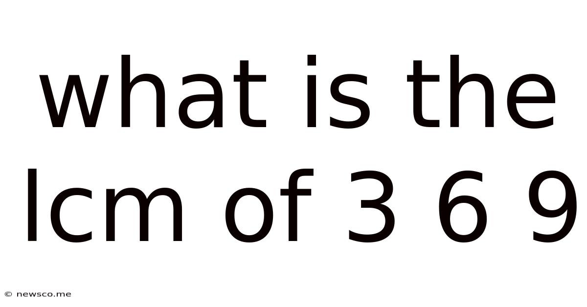 What Is The Lcm Of 3 6 9
