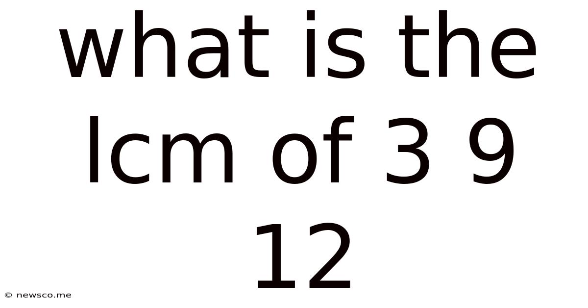 What Is The Lcm Of 3 9 12