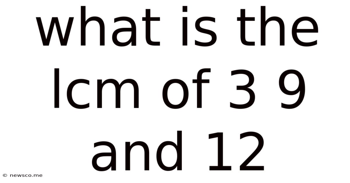 What Is The Lcm Of 3 9 And 12