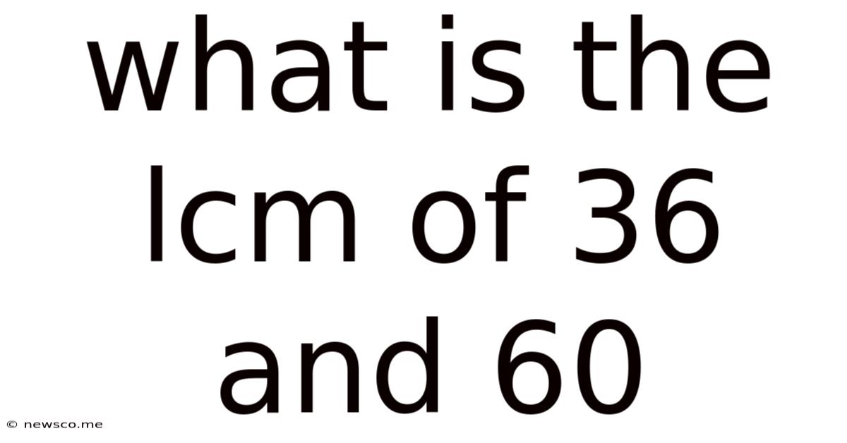 What Is The Lcm Of 36 And 60