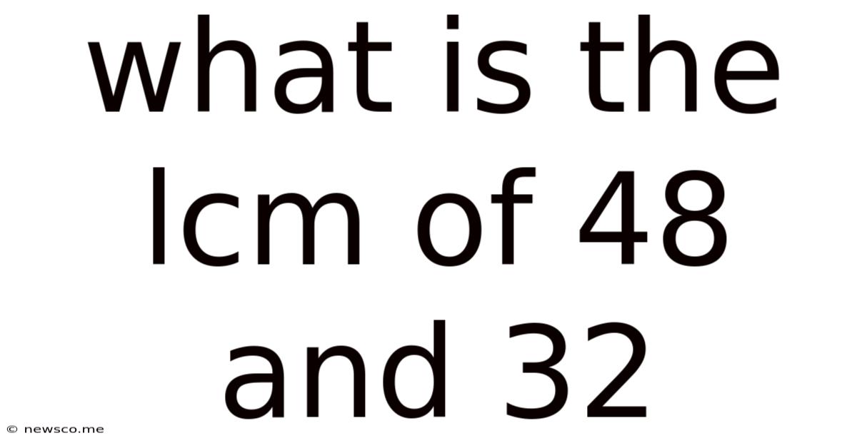 What Is The Lcm Of 48 And 32