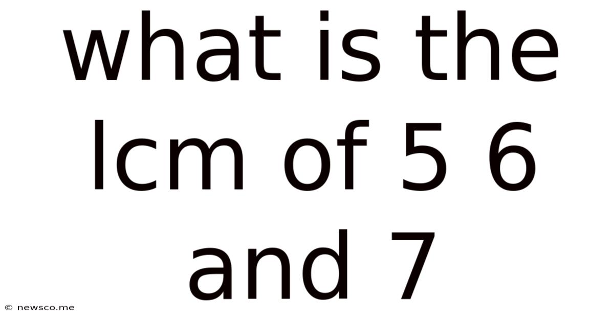 What Is The Lcm Of 5 6 And 7