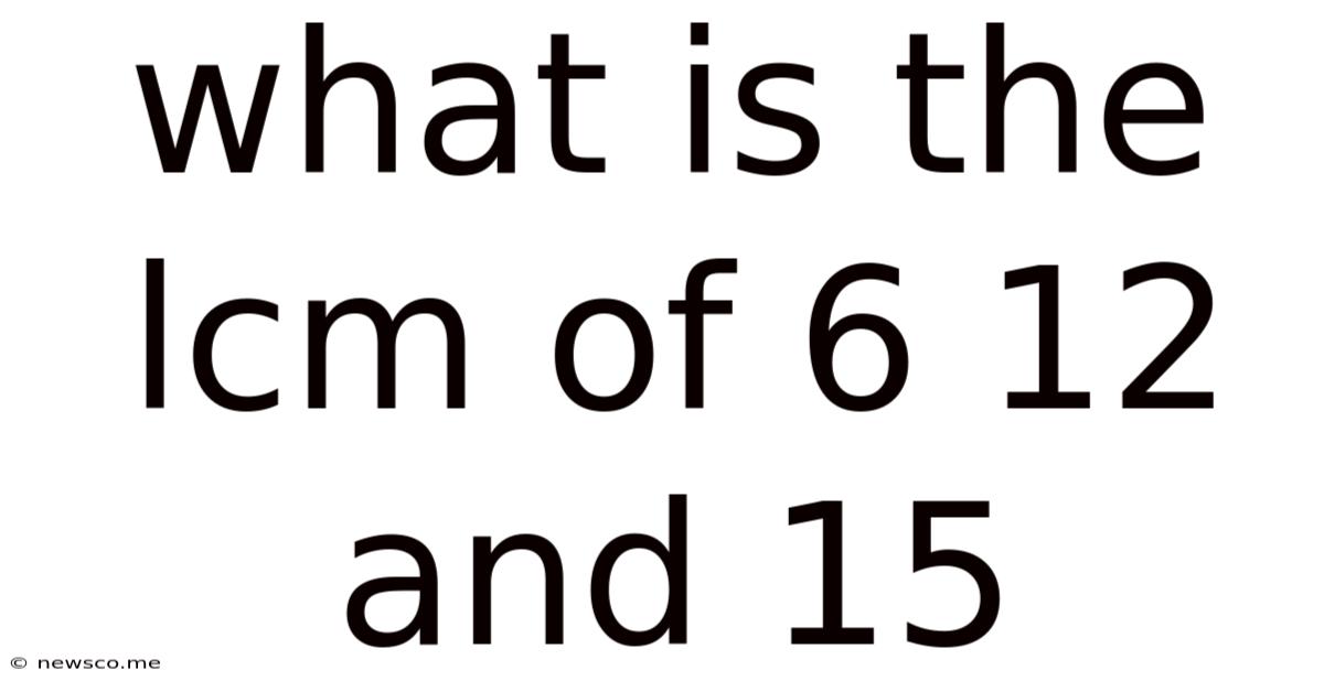 What Is The Lcm Of 6 12 And 15