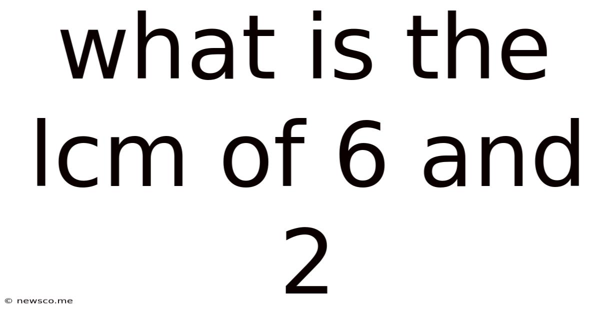 What Is The Lcm Of 6 And 2