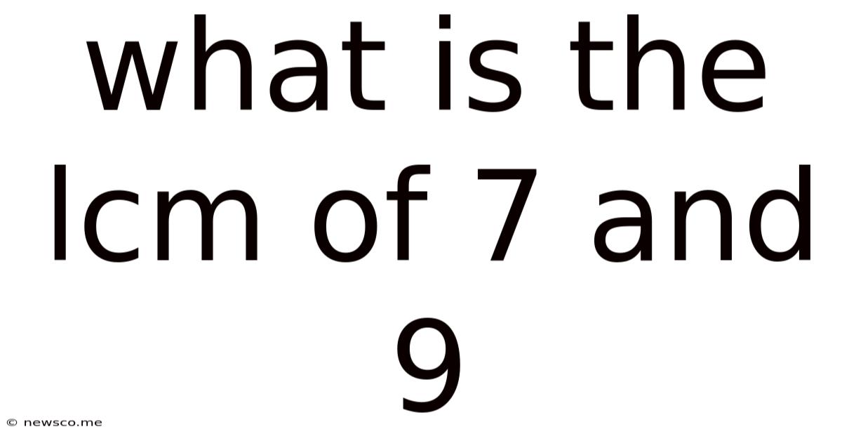 What Is The Lcm Of 7 And 9