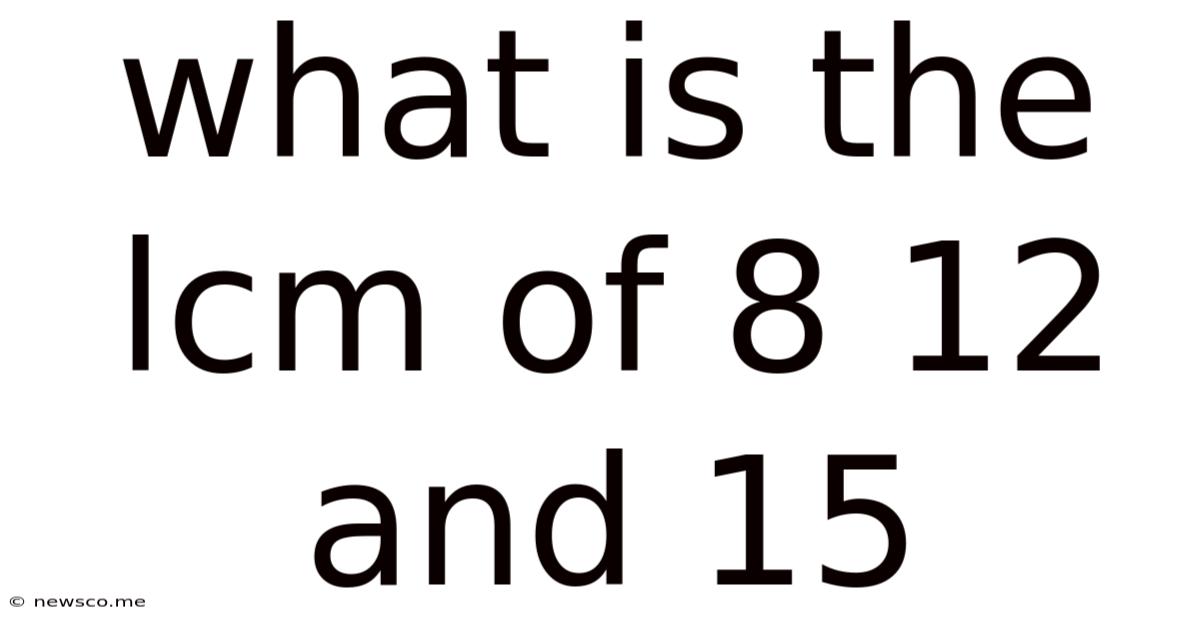 What Is The Lcm Of 8 12 And 15
