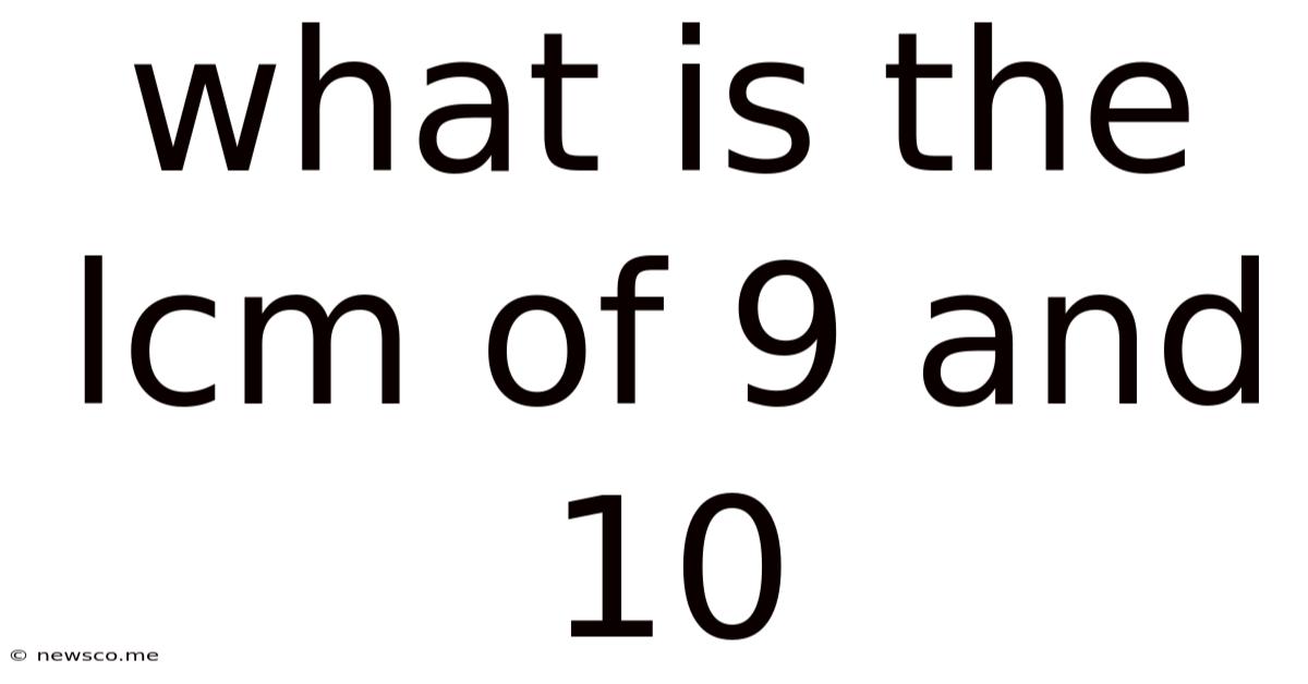 What Is The Lcm Of 9 And 10
