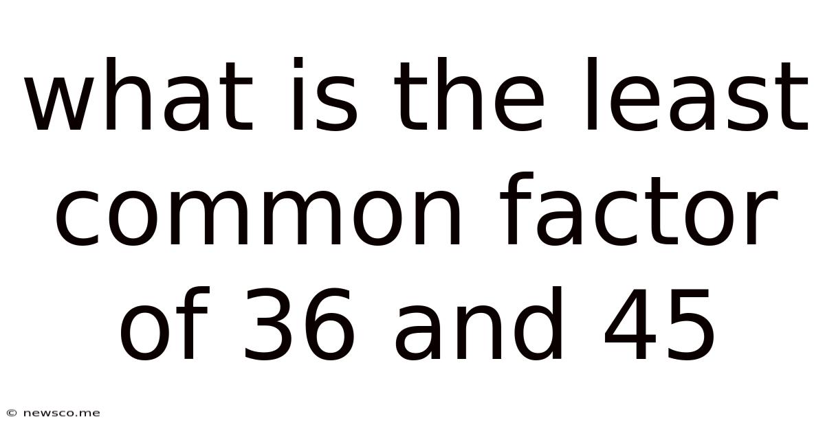 What Is The Least Common Factor Of 36 And 45
