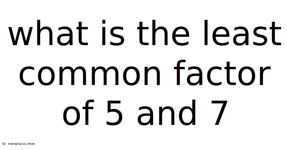 What Is The Least Common Factor Of 5 And 7
