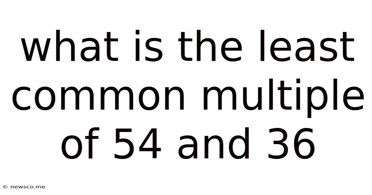 What Is The Least Common Multiple Of 54 And 36