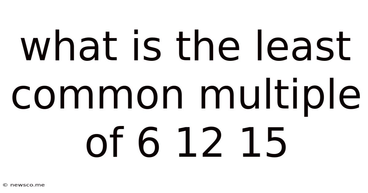 What Is The Least Common Multiple Of 6 12 15
