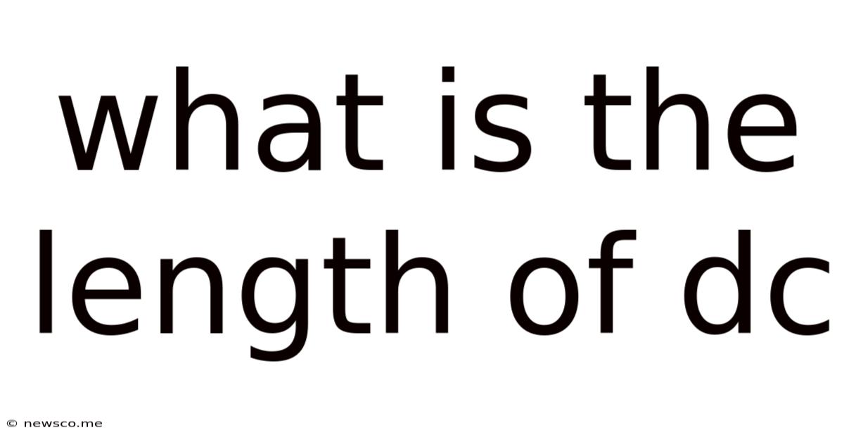 What Is The Length Of Dc
