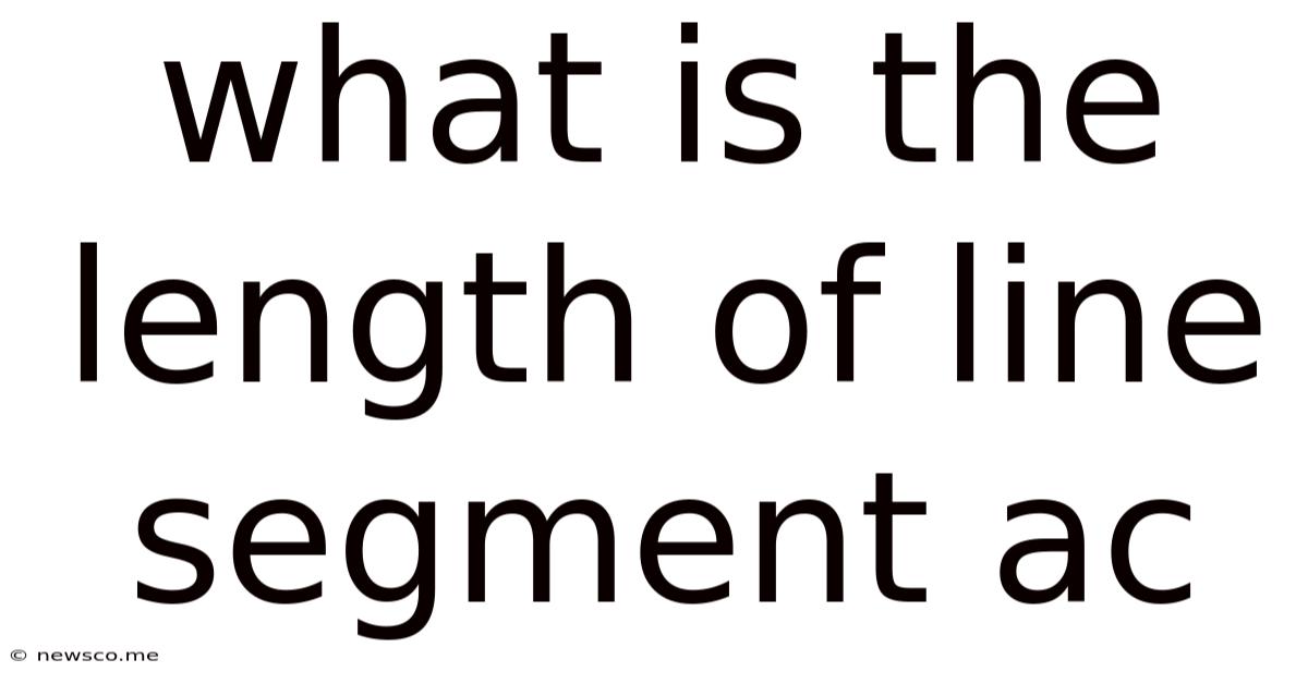 What Is The Length Of Line Segment Ac