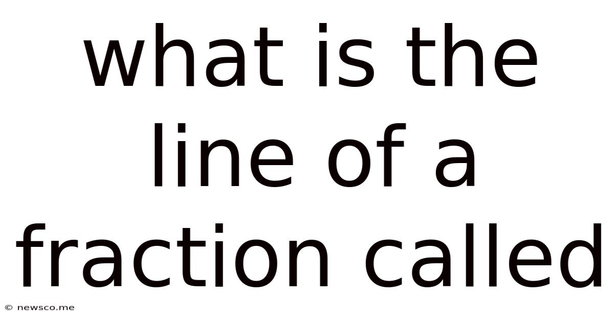 What Is The Line Of A Fraction Called