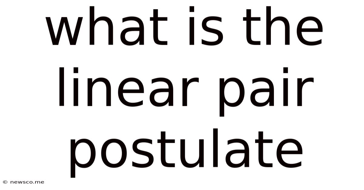What Is The Linear Pair Postulate