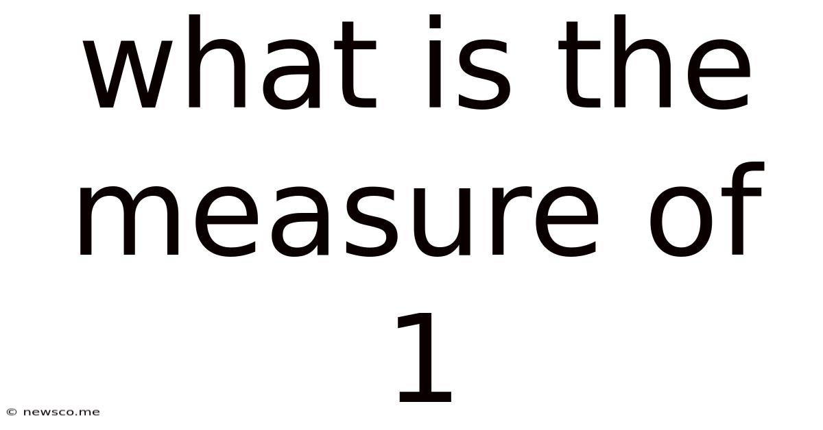 What Is The Measure Of 1