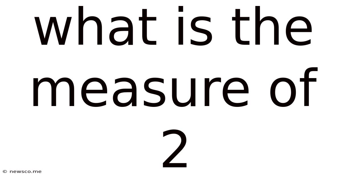 What Is The Measure Of 2