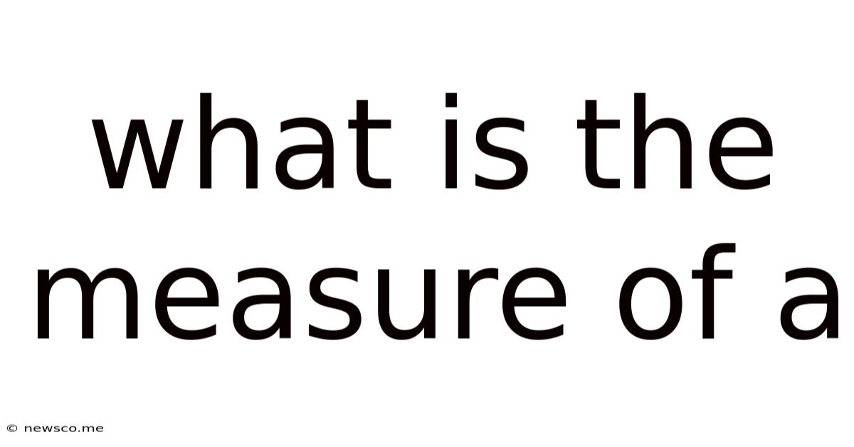What Is The Measure Of A