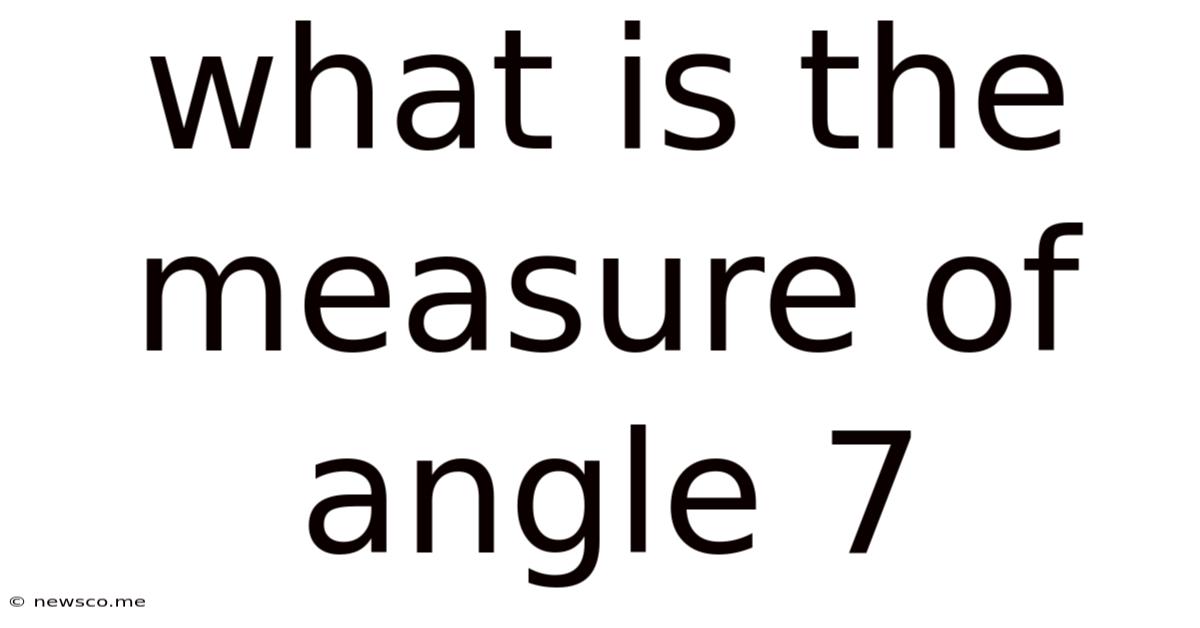 What Is The Measure Of Angle 7