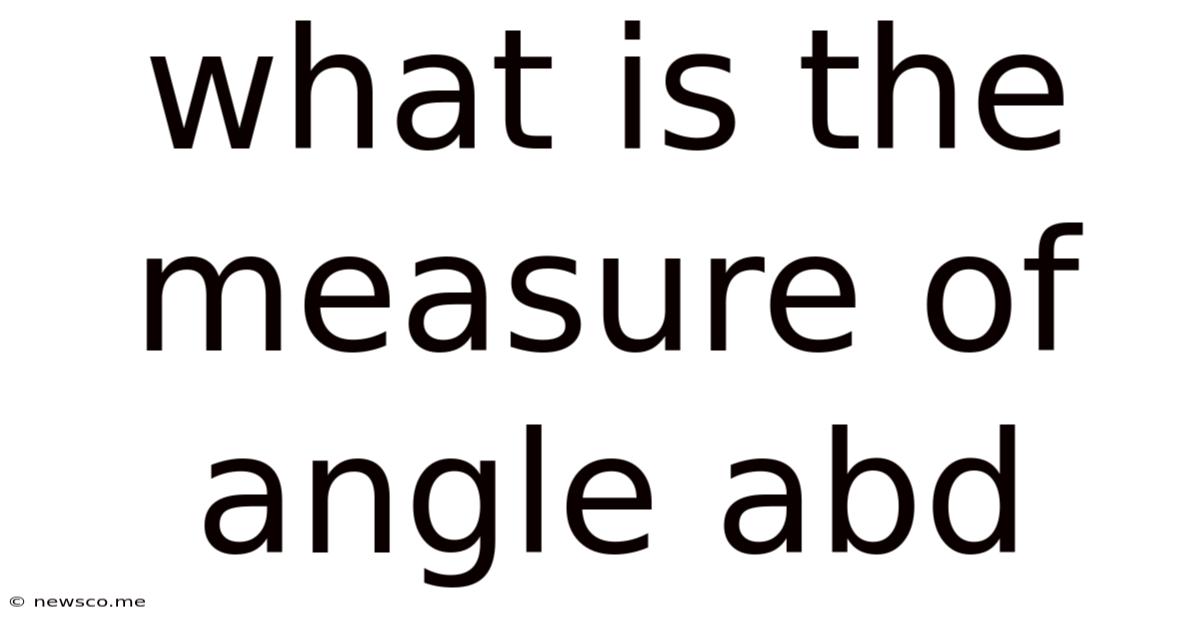 What Is The Measure Of Angle Abd