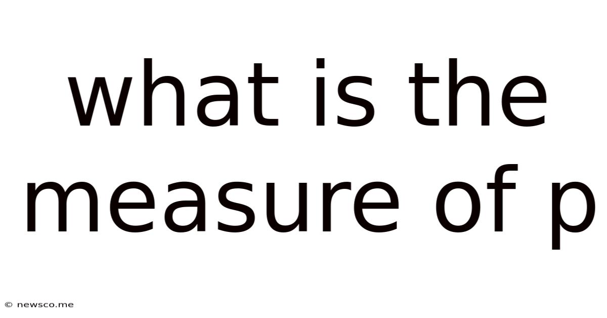 What Is The Measure Of P