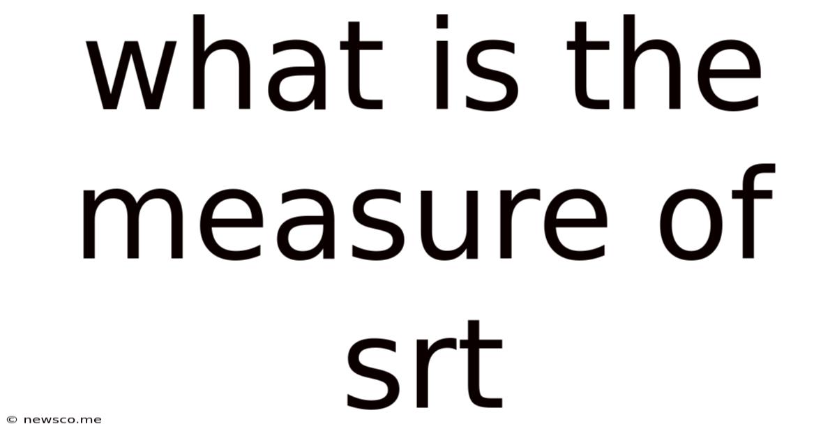 What Is The Measure Of Srt