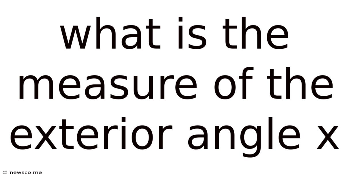 What Is The Measure Of The Exterior Angle X