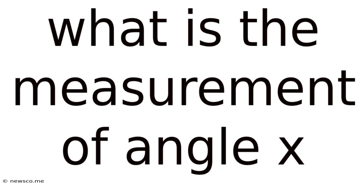 What Is The Measurement Of Angle X