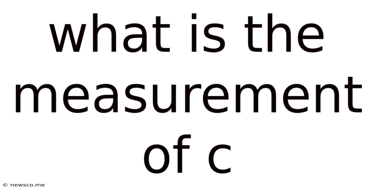 What Is The Measurement Of C