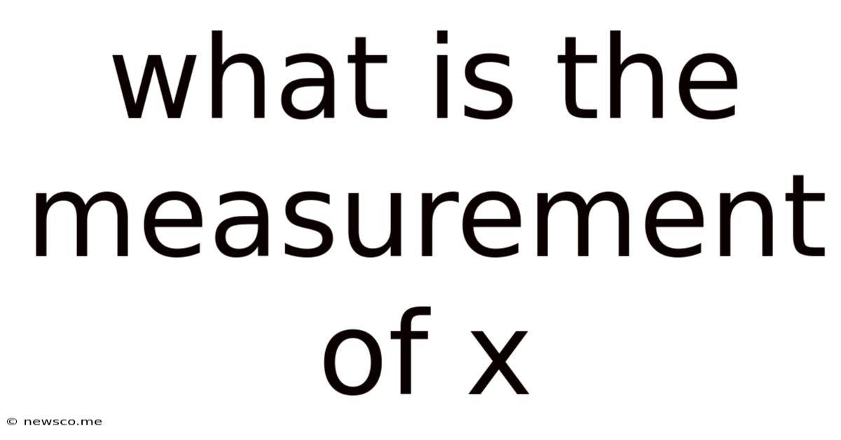 What Is The Measurement Of X