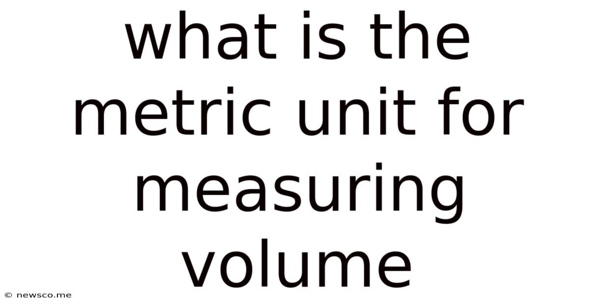 What Is The Metric Unit For Measuring Volume