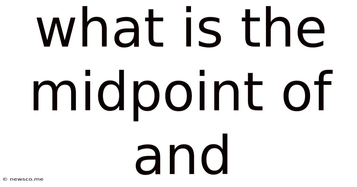 What Is The Midpoint Of And