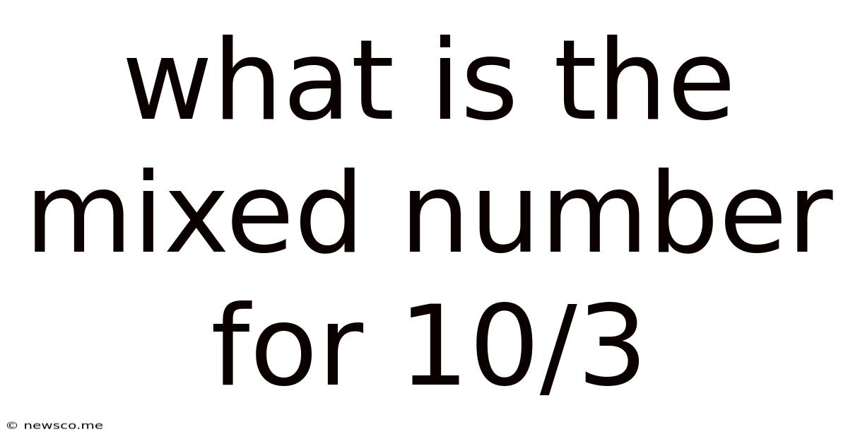 What Is The Mixed Number For 10/3