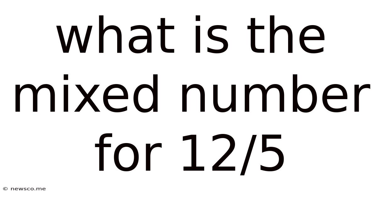 What Is The Mixed Number For 12/5
