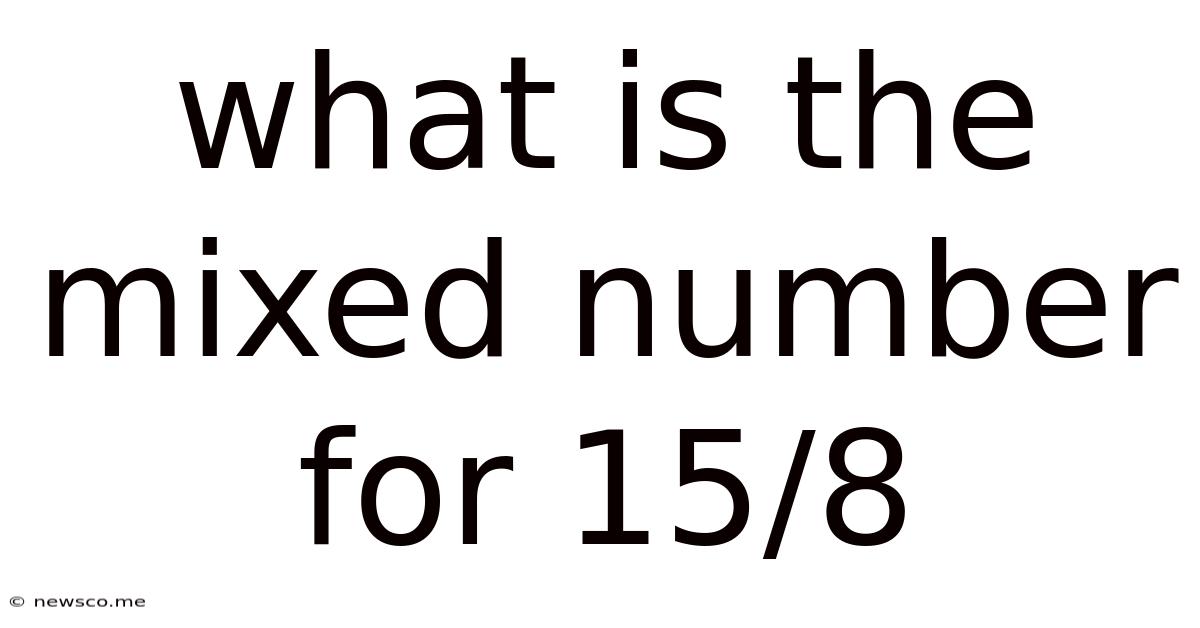 What Is The Mixed Number For 15/8