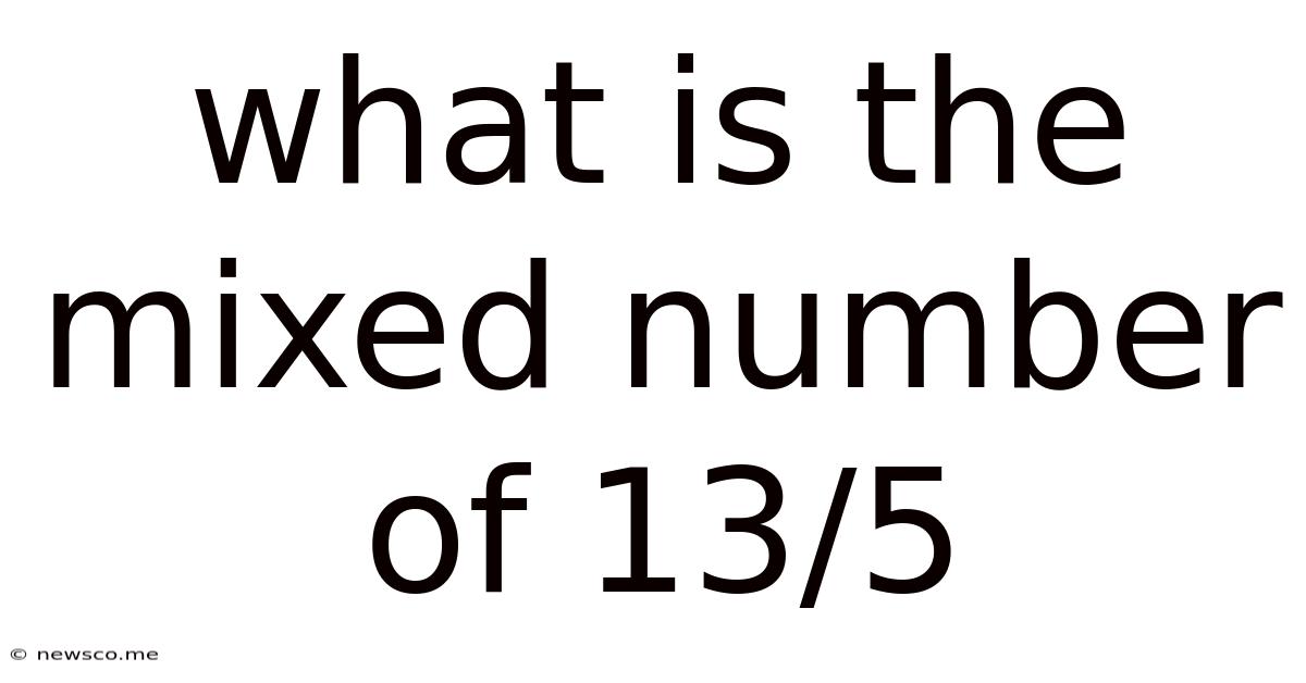 What Is The Mixed Number Of 13/5