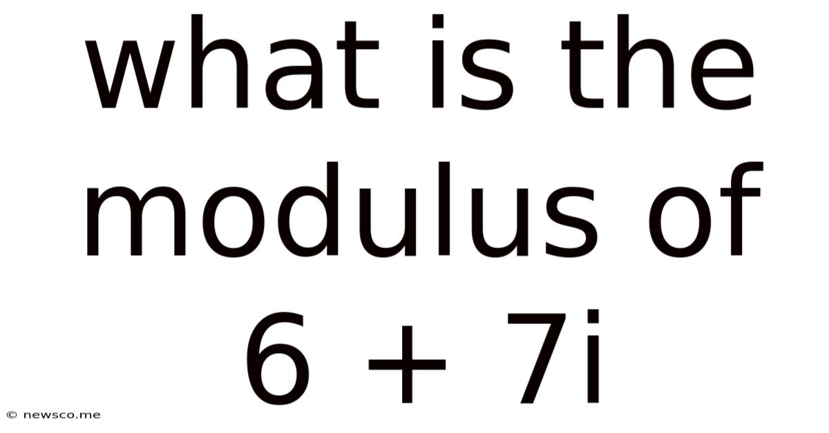 What Is The Modulus Of 6 + 7i