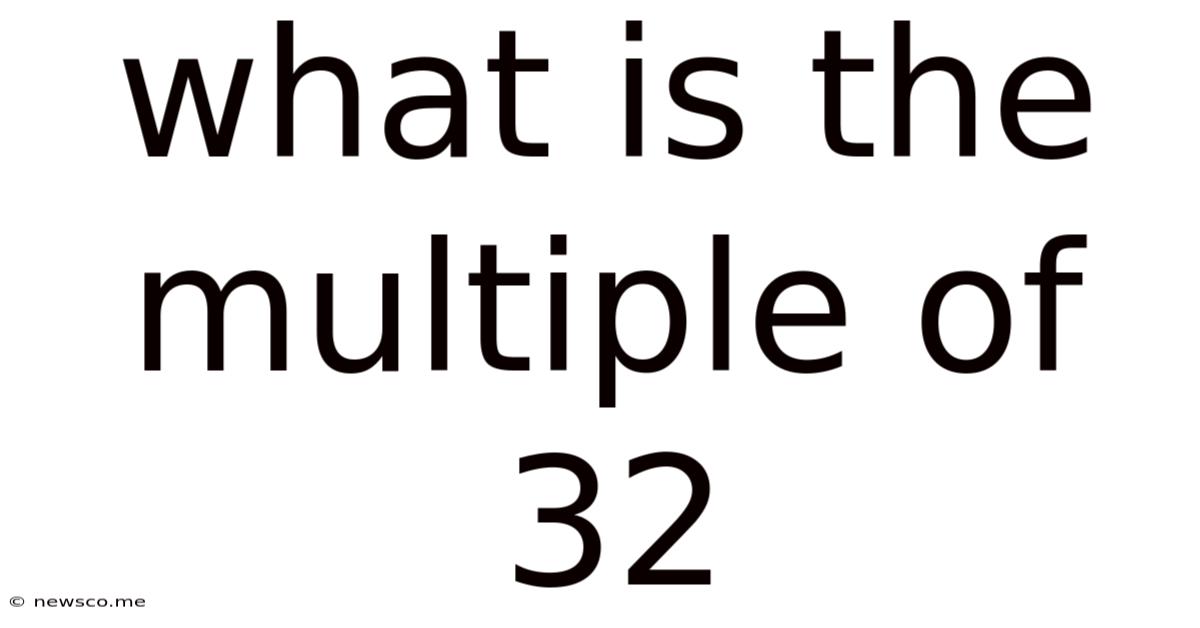 What Is The Multiple Of 32