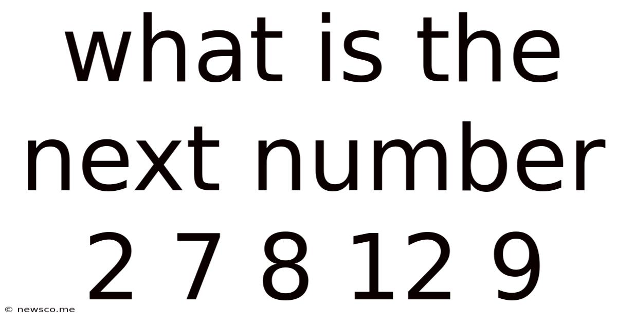 What Is The Next Number 2 7 8 12 9