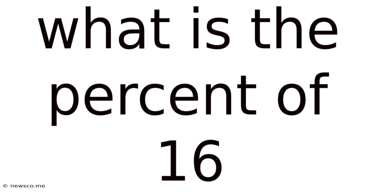 What Is The Percent Of 16