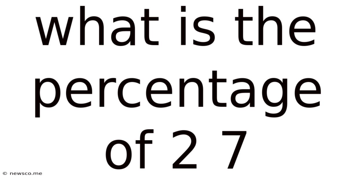 What Is The Percentage Of 2 7