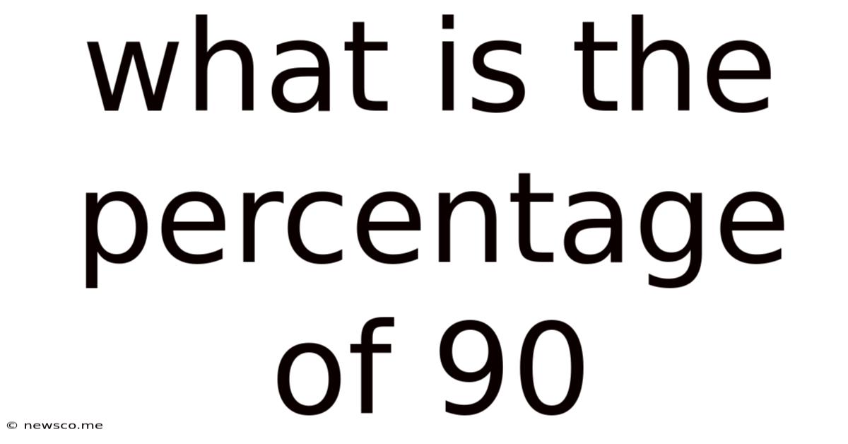 What Is The Percentage Of 90