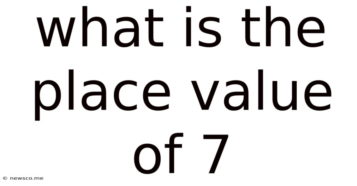 What Is The Place Value Of 7